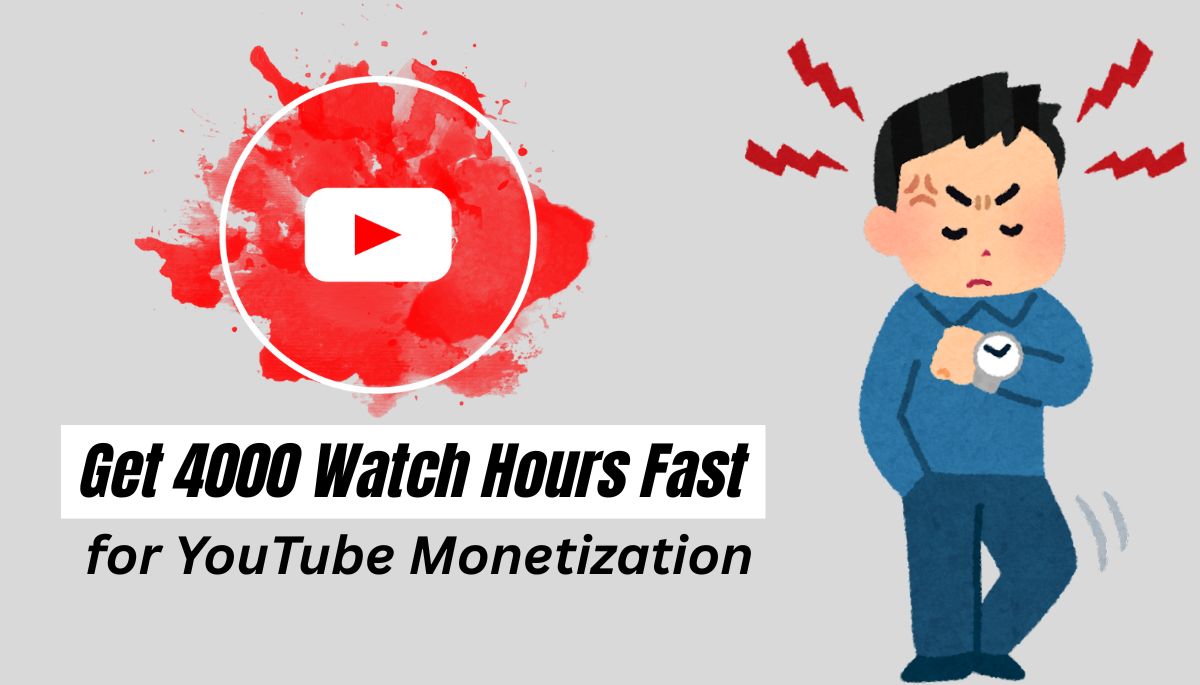 How to Get 4000 Watch Hours Fast for YouTube Monetization