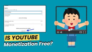 Is YouTube Monetization Free?