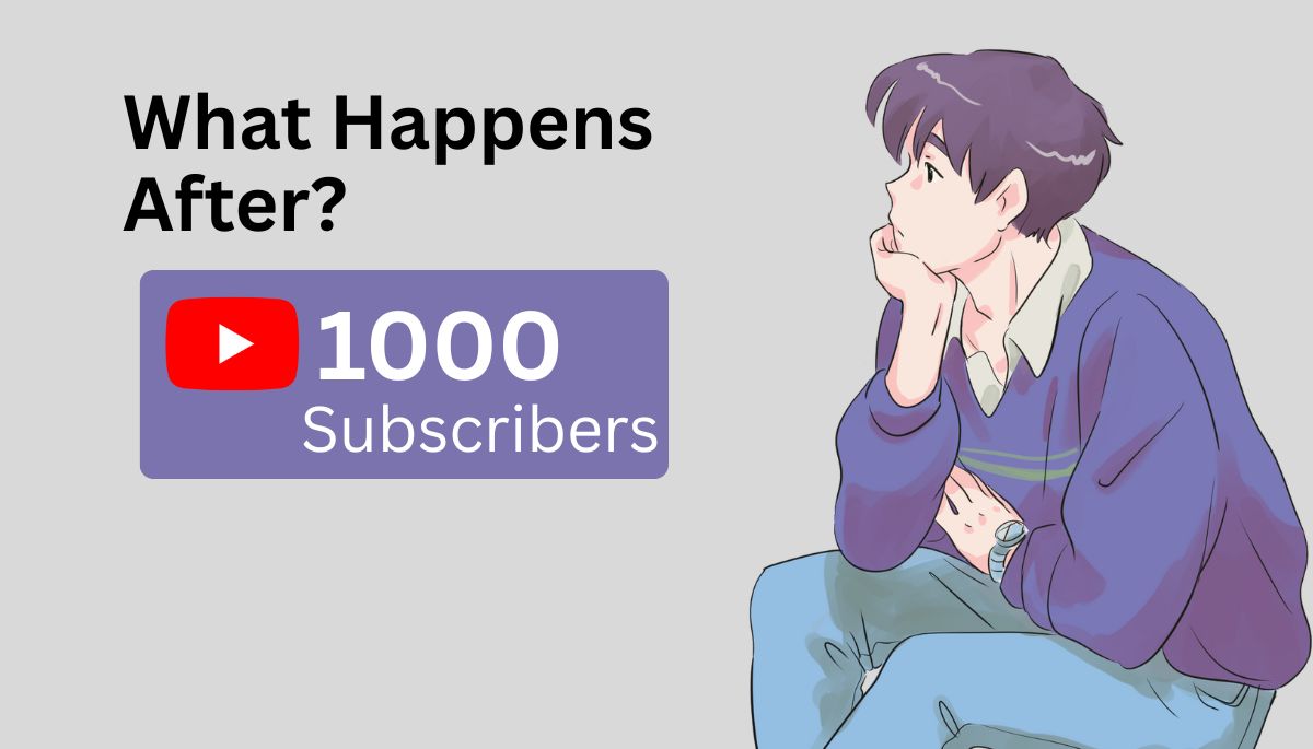 What Happens After Reach 1000 Subscribers on YouTube